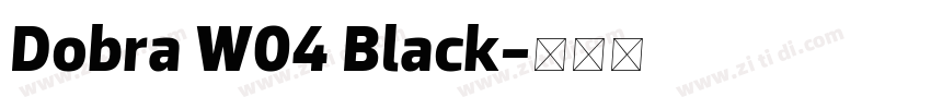 Dobra W04 Black字体转换